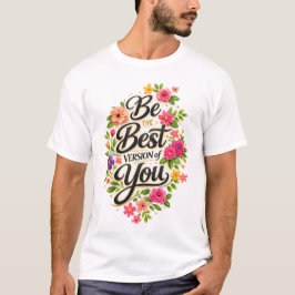 Var den bästa versionen av dig Blommig Inspirerand T Shirt