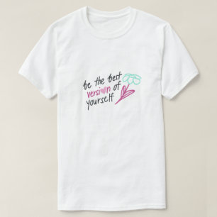 Var den bästa versionen av dig själv Motiverande T Shirt