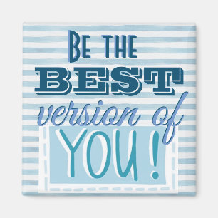 Var den bästa versionen av din Motivational Quote Magnet
