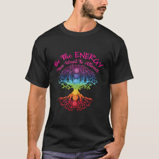 Var den energi du vill attrahera från Reiki-prakti T Shirt