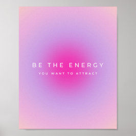 Var den energi du vill dra till dig övertoningen poster