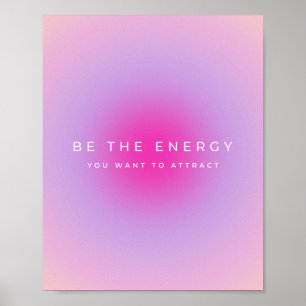 Var den energi du vill dra till dig övertoningen poster