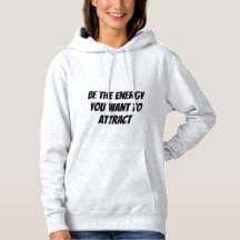 Var den energi du vill locka till dig Hoodie