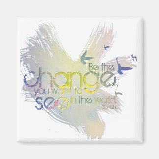 Var den förändring du vill se i världen magnet