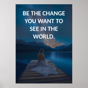 Var den förändring du vill se i världen Poster