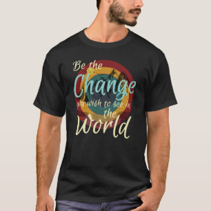 Var den förändring du vill se i världen - Retro T Shirt