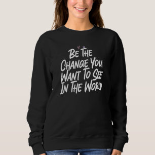 Var den förändring du vill se i världen t shirt