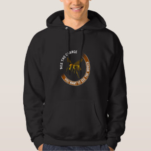 Var den förändring du vill se i världen te hoodie