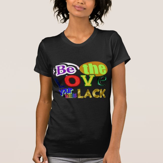 Var den kärlek dina hatares saknar t-shirt (Framsida)