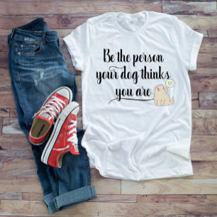 Var den Person din Hund Tänker att du Är Skjorta K T Shirt