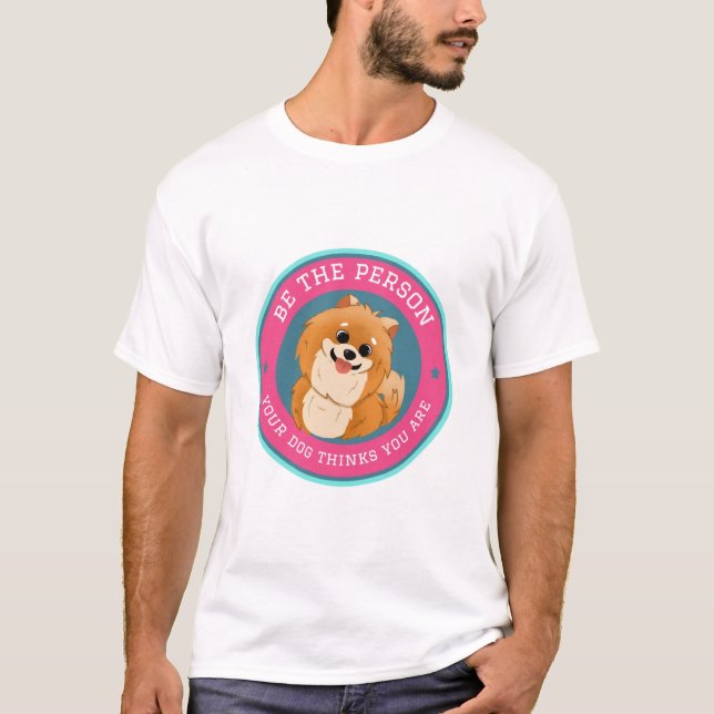 Var den person din hund tror att du är    t shirt (Framsida)