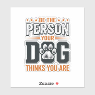 Var Den Person Din Hund Tror Du Är T-Shirt Design Klistermärken