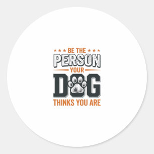 Var Den Person Din Hund Tror Du Är T-Shirt Design Runt Klistermärke