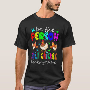 Var Den Person Din Kyckling Tror Du Är Hjärtan C T Shirt