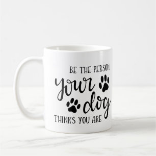 Var den som din Hund tror att du är kaffe Mugg -