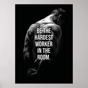 Var den svåraste arbetaren i rummet - Motiverande Poster