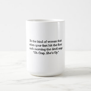 Var den typen av kvinna...MUGG! Kaffemugg
