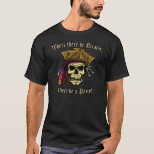 Var det finns pirater tee