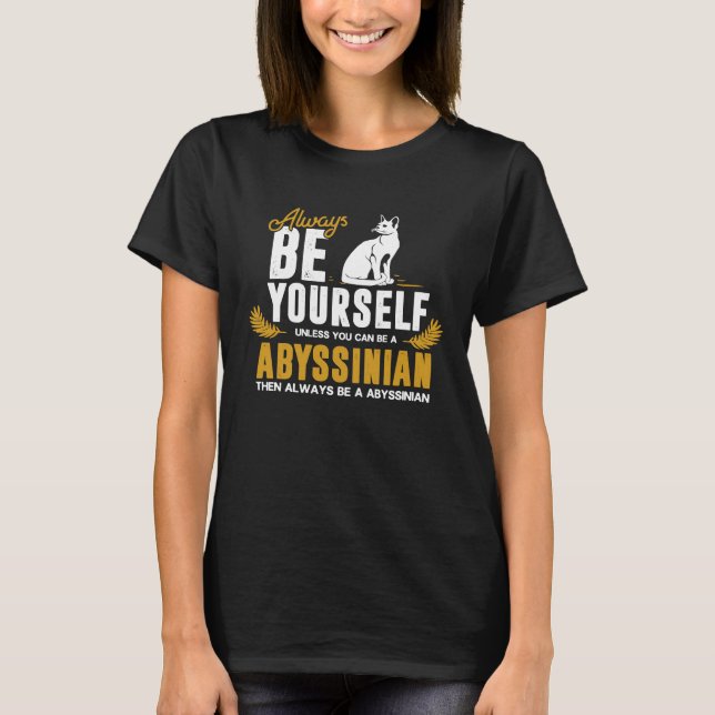 Var dig själv Abyssinsk katt T Shirt (Framsida)