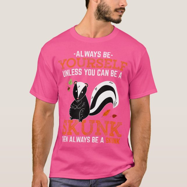 Var dig själv om du inte kan vara en Skunk T Shirt (Framsida)