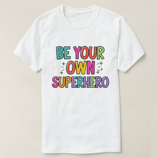 Var Din Egen Superhjälte Färgrik Citat T-Shirt (Design framsida)