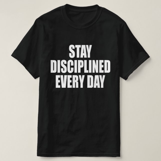 Var Disciplinerad Varje Dag T Shirt (Design framsida)
