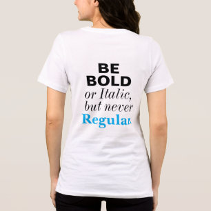 Var djärv eller kursiv aldrig regelbunden inspirer t shirt