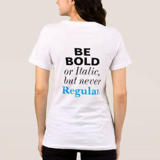 Var djärv eller kursiv aldrig regelbunden inspirer t shirt