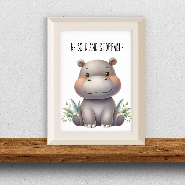 Var djärv och ostoppbar - Bebis Flodhäst Nurseries Poster (Skapare uppladdad)