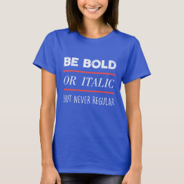 Var djärv t shirt