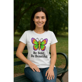 Var djärv. Vackert. - Kvinnors egenmakt T-Shi T Shirt