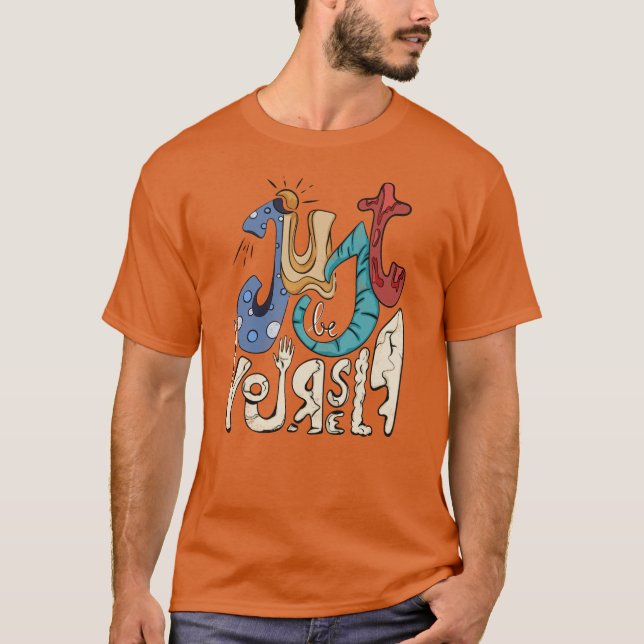 Var djärv, var dig själv: Var bara dig själv T Shirt (Framsida)