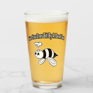 Var du någonsin biten av en död bi? Pint Glass Glaskopp