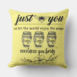 Var du och låt världen glädjas åt din söthet kudde