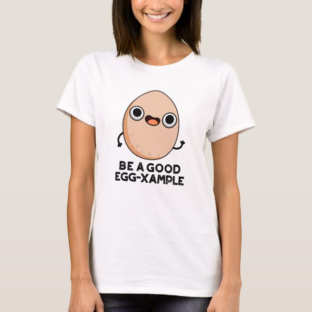 Var en Bra Egg-EXample Funny Egg Pun T Shirt (Framsida)