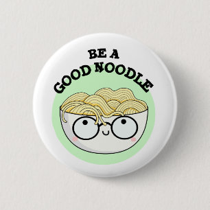 Var en Bra Noodle Funny Bowl av Noodle Pun Knapp