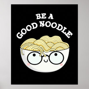 Var en Bra Noodle Funny Bowl av Noodle Pun Mörk BG Poster
