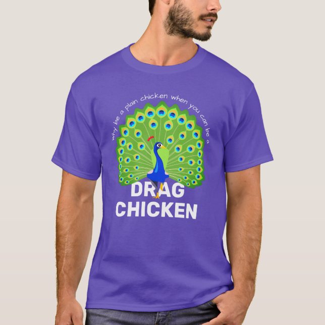 Var en Drag Chicken! Funny Drag Queen Peacock T-Sh T Shirt (Framsida)