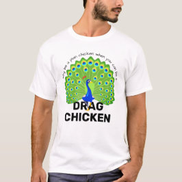 Var en Drag Chicken! Funny Drag Queen Peacock T Shirt