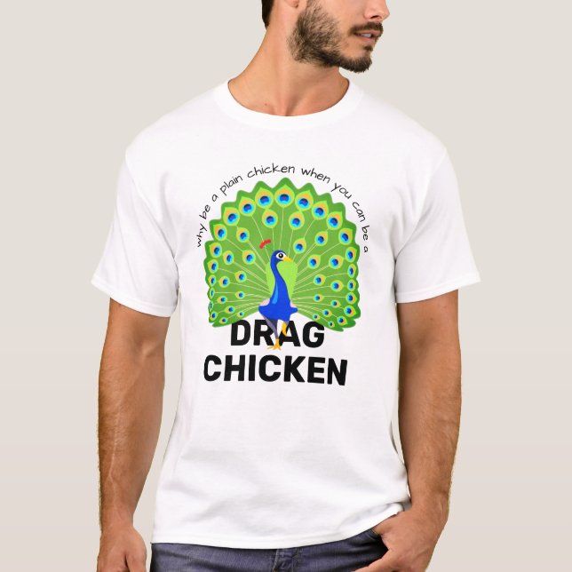 Var en Drag Chicken! Funny Drag Queen Peacock T Shirt (Framsida)