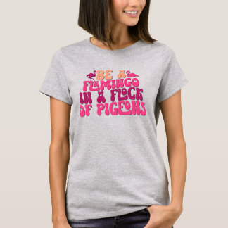 Var en flamingo i en flock duvor rolig t shirt