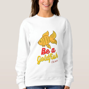 Var en guldfisk Basic Sweatshirt T Shirt