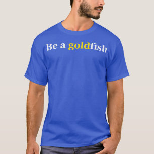 Var en guldfisk t shirt