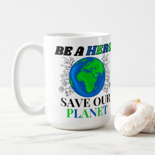 Var en Hero-Spara vår planetjord, kvinna Kaffemugg