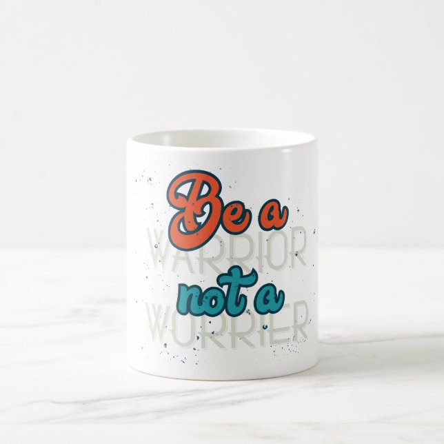 Var en krigare, inte en orolig kaffemugg (Center)