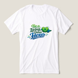Var en levande donatorhjälte t shirt