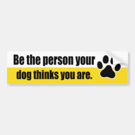 Var en person som din hund tror att du är... bildekal
