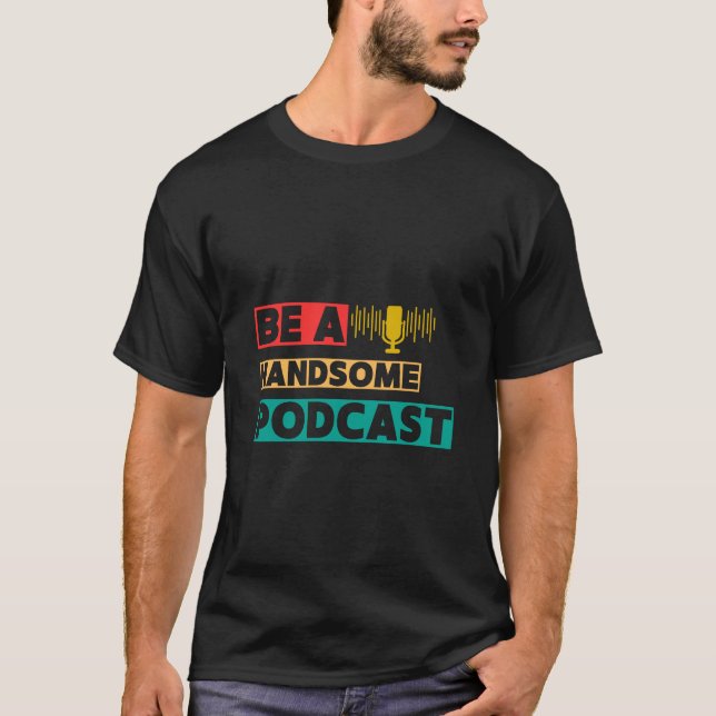 Var en snygg podcast t shirt (Framsida)