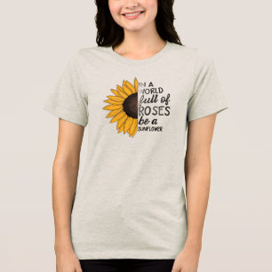 Var en solros Inspirerande citat t-shirt