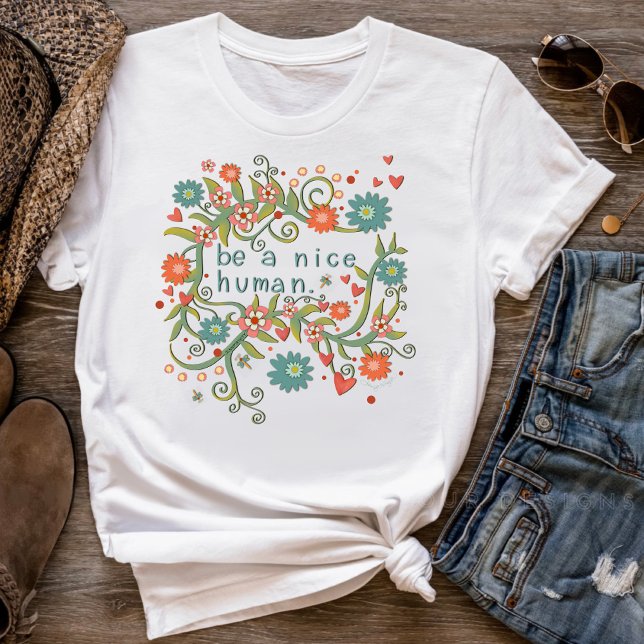 Var en trevlig Blommigt för människans Roligt Insp T Shirt (Skapare uppladdad)